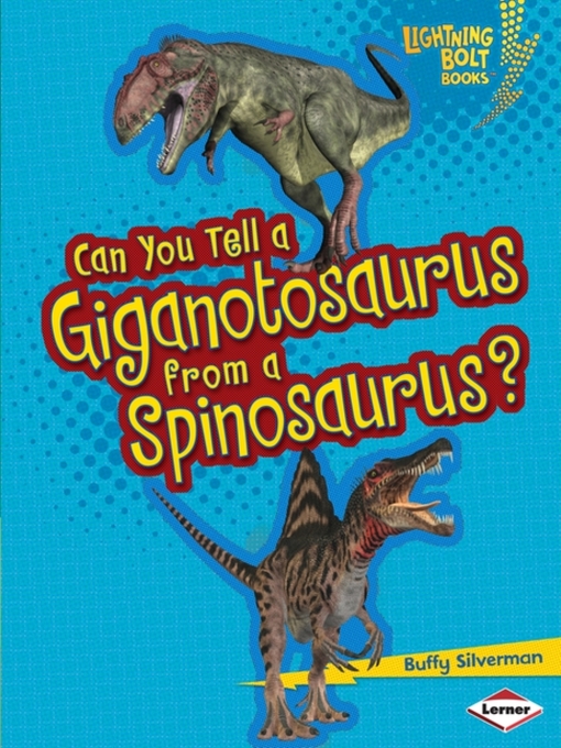 Title details for Can You Tell a Giganotosaurus from a Spinosaurus? by Buffy Silverman - Available